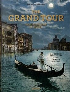 The Grand Tour. The Golden Age of Travel